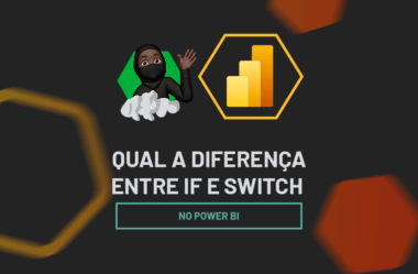 Quais as Diferenças entre IF e Switch no Power BI?