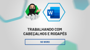 Trabalhando com Cabeçalhos e Rodapés no Word