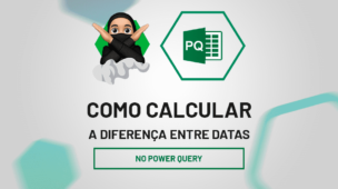 Como Calcular a Diferença entre Datas no Power Query