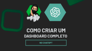 Como Criar um Dashboard Completo Usando ChatGPT Passo a Passo