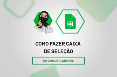 Como Fazer Caixa de Seleção no Google Planilhas