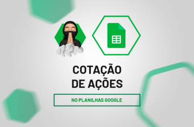 Cotação de Ações no Planilhas Google