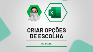 Criar Opções de Escolha no Excel