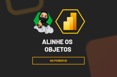 Como Alinhar Objetos no Power BI