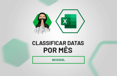 Aprenda Como Classificar Datas por Mês no Excel