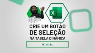 Como Fazer Botão de Seleção na Tabela Dinâmica do Excel