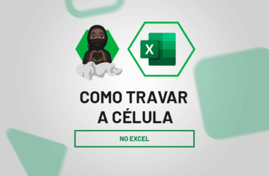 Aprenda Como Travar Células no Excel