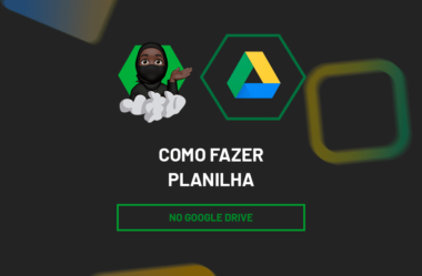 Descubra Como Fazer Planilha no Google Drive