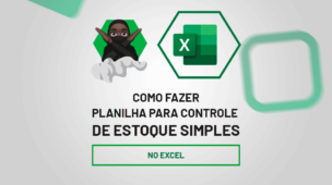 Como fazer planilha para controle de estoque simples no Excel