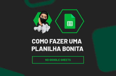 Como Fazer uma Planilha Bonita no Google Sheets