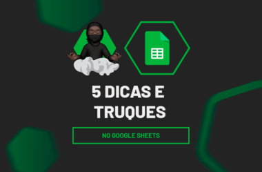 5 Dicas e Truques no Google Sheets