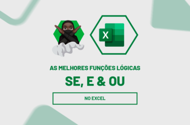 As melhores funções Lógicas do Excel: SE, E & OU