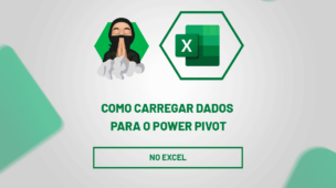 Como Carregar dados para o Power Pivot no excel