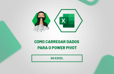 Como Carregar Dados para o Power Pivot no Excel