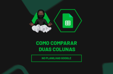 Aprenda a Comparar Duas Colunas no Planilhas Google