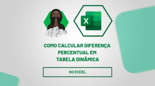 Como calcular diferença percentual em tabela dinâmica