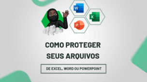 Como proteger seus arquivos de Excel, Word ou PowerPoint