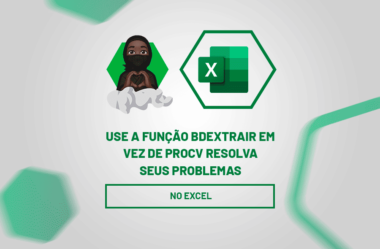 Troque PROCV por BDEXTRAIR no Excel