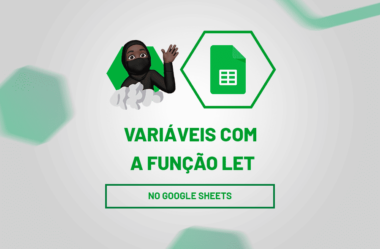 Função LET no Google Sheets: Domine o Uso de Variáveis