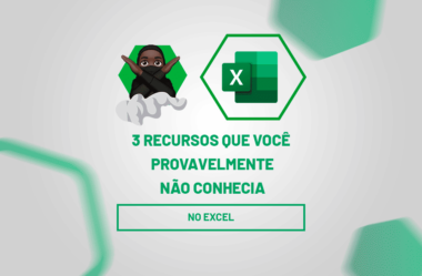 3 Recursos do Excel que Você Provavelmente Não Conhecia