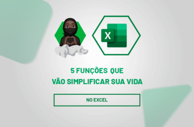 5 Funções do Excel que vão Simplificar sua Vida!