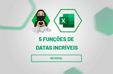 5 Funções de Datas Incríveis no Excel