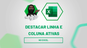 Destacar linha e coluna ativas no Excel