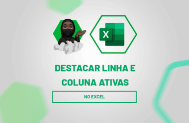 Destacar Linhas e Colunas Ativas no Excel