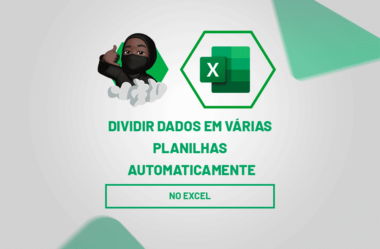 Dividir Dados em Várias Planilhas do Excel Automaticamente