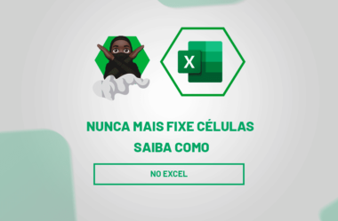 PARE DE FIXAR CÉLULAS NO EXCEL!