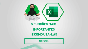 5 Funções mais importantes do Excel e como usá-las