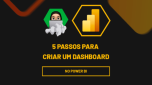 5 passos para criar um dashboard no Power BI