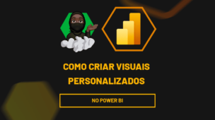 Como Criar Visuais Personalizados no Power BI