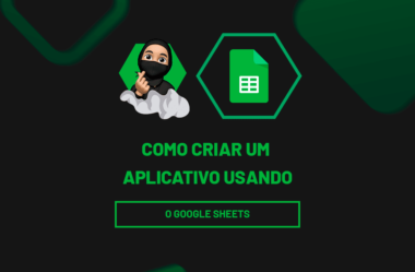 Dicas para Criar Aplicativo no Google Sheets