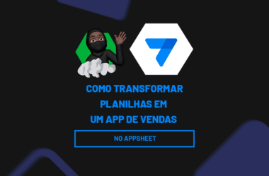 Transforme Planilhas em um App de Vendas no AppSheet