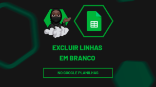 Excluir linhas em branco no google planilhas