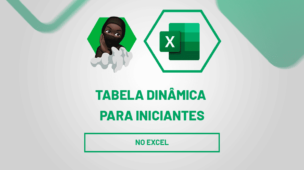 Tabela dinâmica para iniciantes no Excel