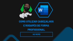 Como Utilizar Cabeçalhos e Rodapés de Forma Profissional no Word