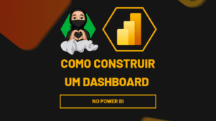 Como construir um Dashboard no Power BI