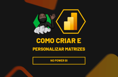 Crie e Personalize Matrizes no Power BI