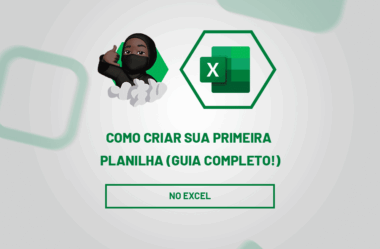 Como Criar Sua Primeira Planilha no Excel (Guia Completo!)