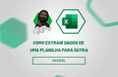 Extrair Dados de uma Planilha para Outra no Excel