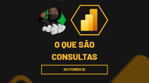 O que são Consultas no Power BI