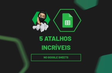 Atalhos no Google Sheets: Veja 5 incríveis!