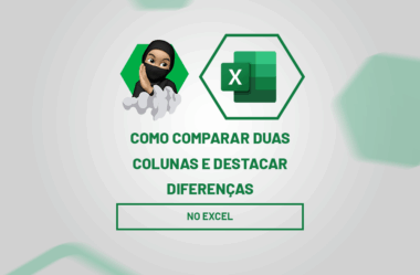 Como Comparar Duas Colunas no Excel e Destacar Diferenças