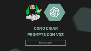 Como Criar Prompts com a Voz Usando ChatGPT