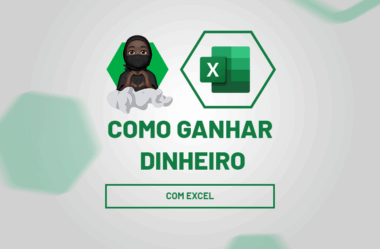 Como Ganhar Dinheiro com Excel? Veja 4 formas!