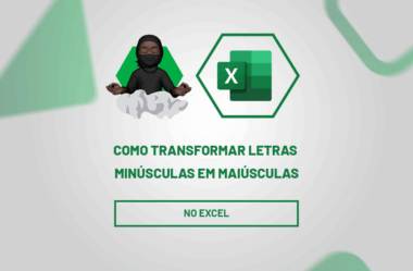 Como Transformar Letras Minúsculas em MAIÚSCULAS no Excel