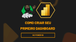 Como criar seu primeiro dashboard no Power BI