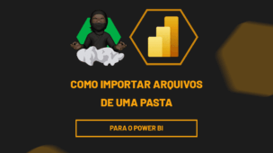 Como importar arquivos de uma pasta para o Power BI